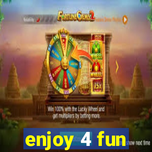 enjoy 4 fun